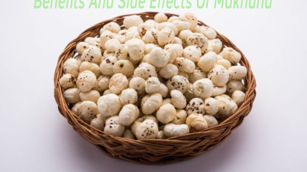 Benefits And Side Effects Of Makhana